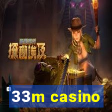 33m casino